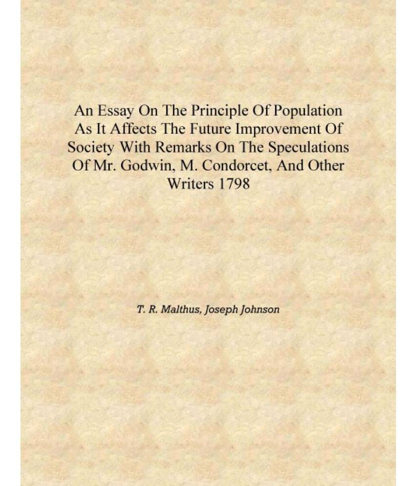     			An essay on the principle of population As it affects the future improvement of society With remarks on the speculations of Mr..