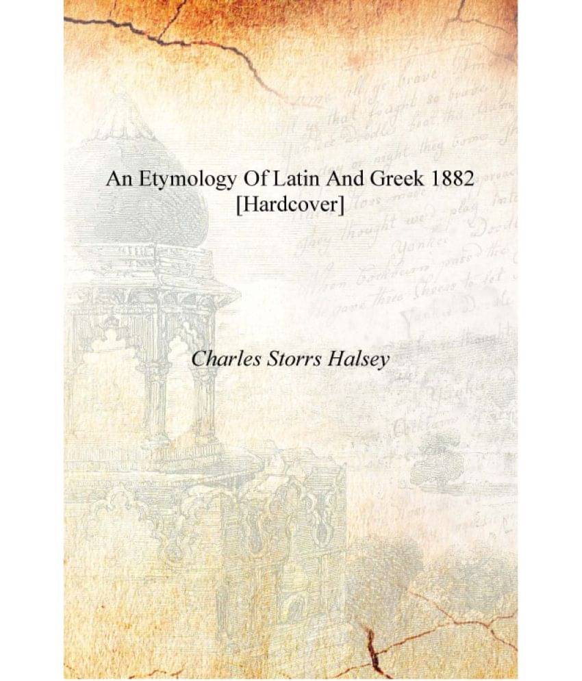     			An etymology of Latin and Greek 1882 [Hardcover]