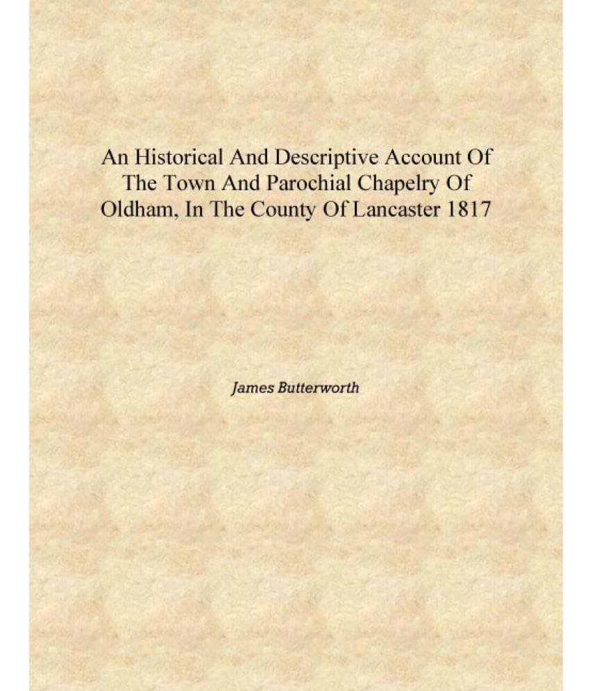     			An historical and descriptive account of the town and parochial chapelry of Oldham, in the county of Lancaster 1817 [Hardcover..