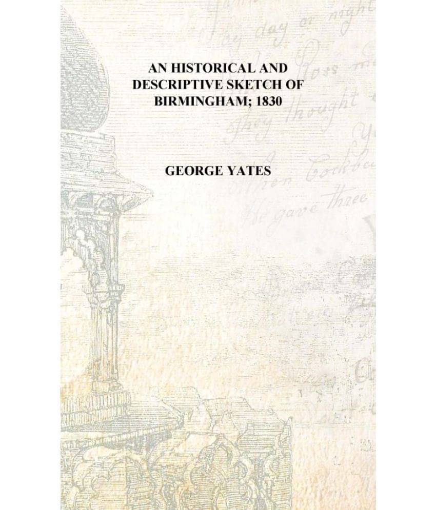     			An historical and descriptive sketch of Birmingham; 1830 [Hardcover]