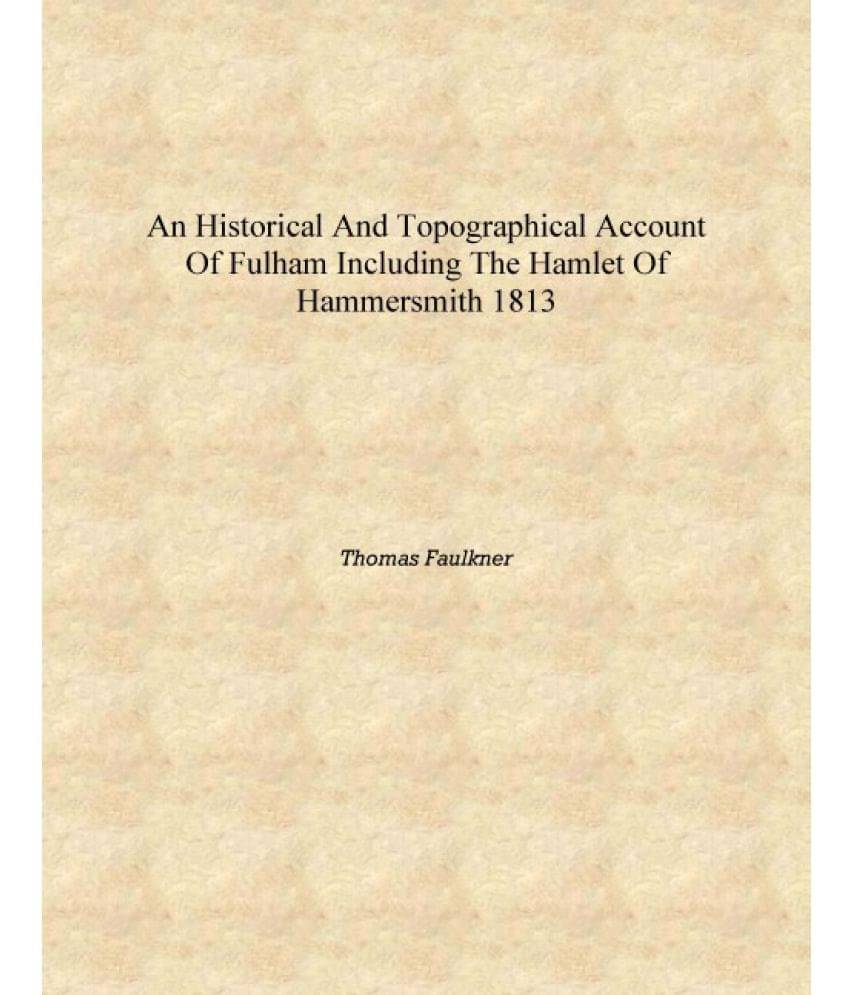     			An historical and topographical account of Fulham including the hamlet of Hammersmith 1813 [Hardcover]