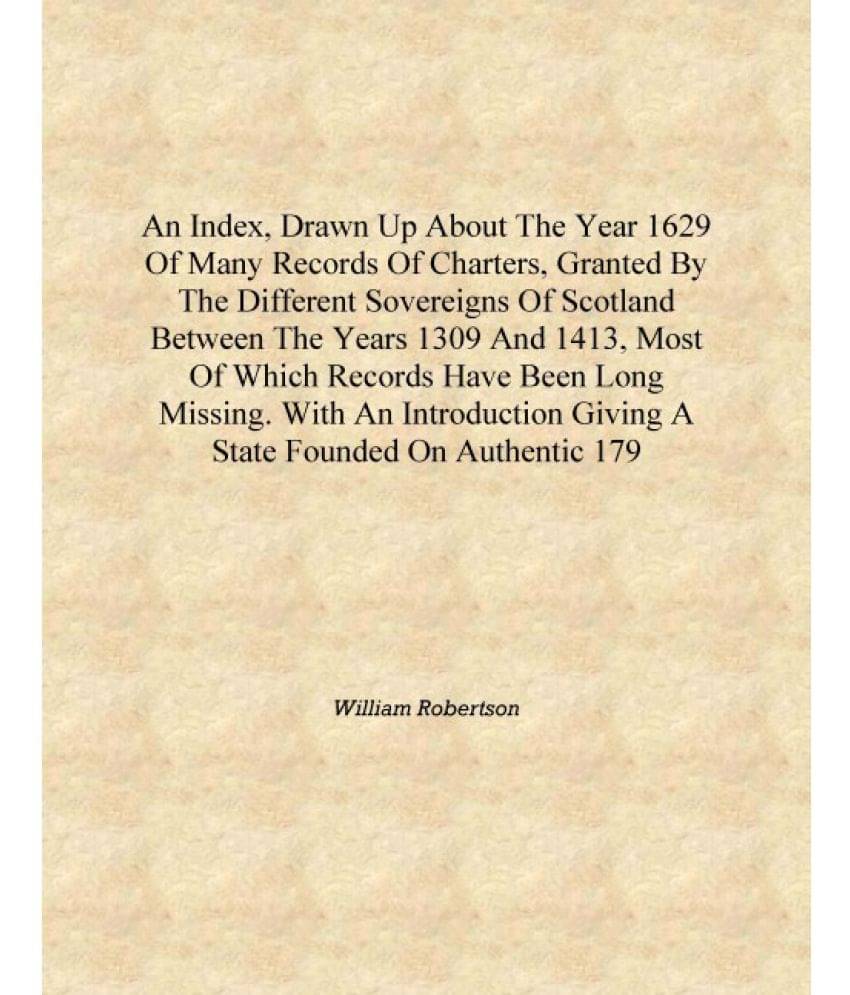     			An index, drawn up about the year 1629 of many records of charters, granted by the different sovereigns of Scotland between th..