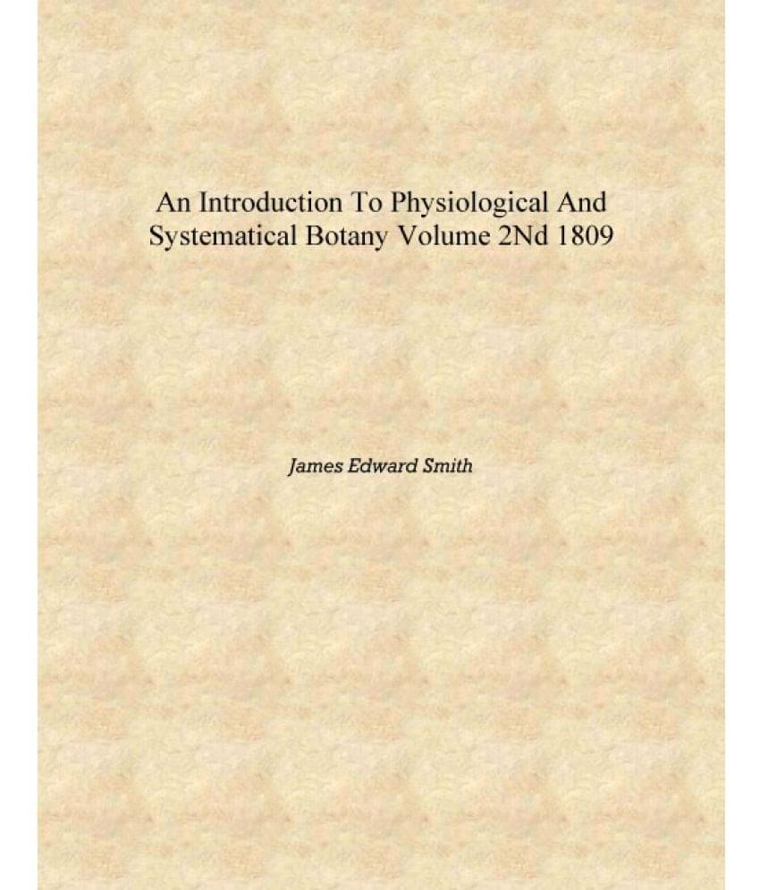     			An introduction to physiological and systematical botany Volume 2nd 1809 [Hardcover]