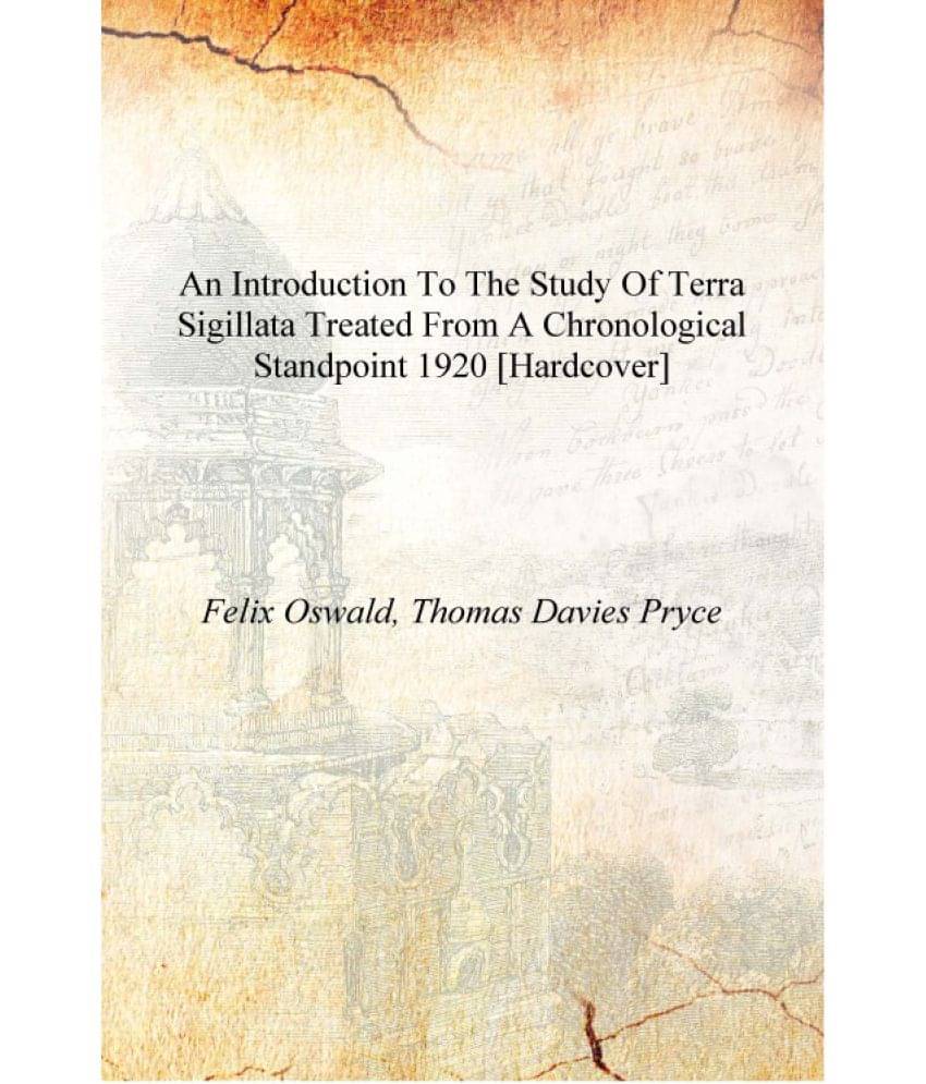     			An introduction to the study of terra sigillata treated from a chronological standpoint 1920 [Hardcover]