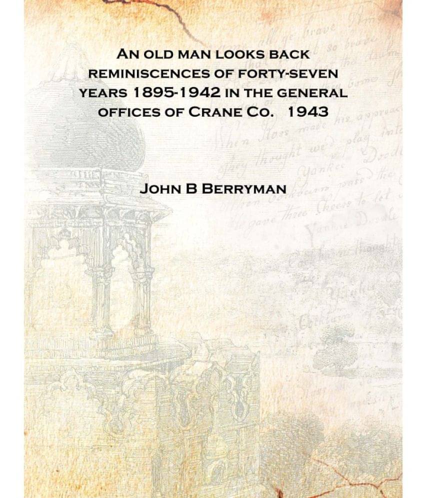     			An old man looks back reminiscences of forty-seven years 1895-1942 in the general offices of Crane Co. 1943 [Hardcover]