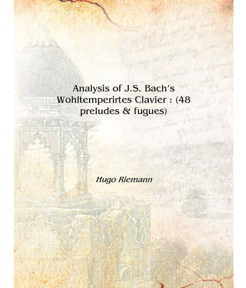     			Analysis of J.S. Bach's Wohltemperirtes Clavier : (48 preludes & fugues) [Hardcover]