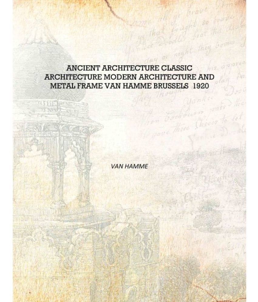     			Ancient architecture classic architecture modern architecture and metal frame Van Hamme Brussels 1920 [Hardcover]