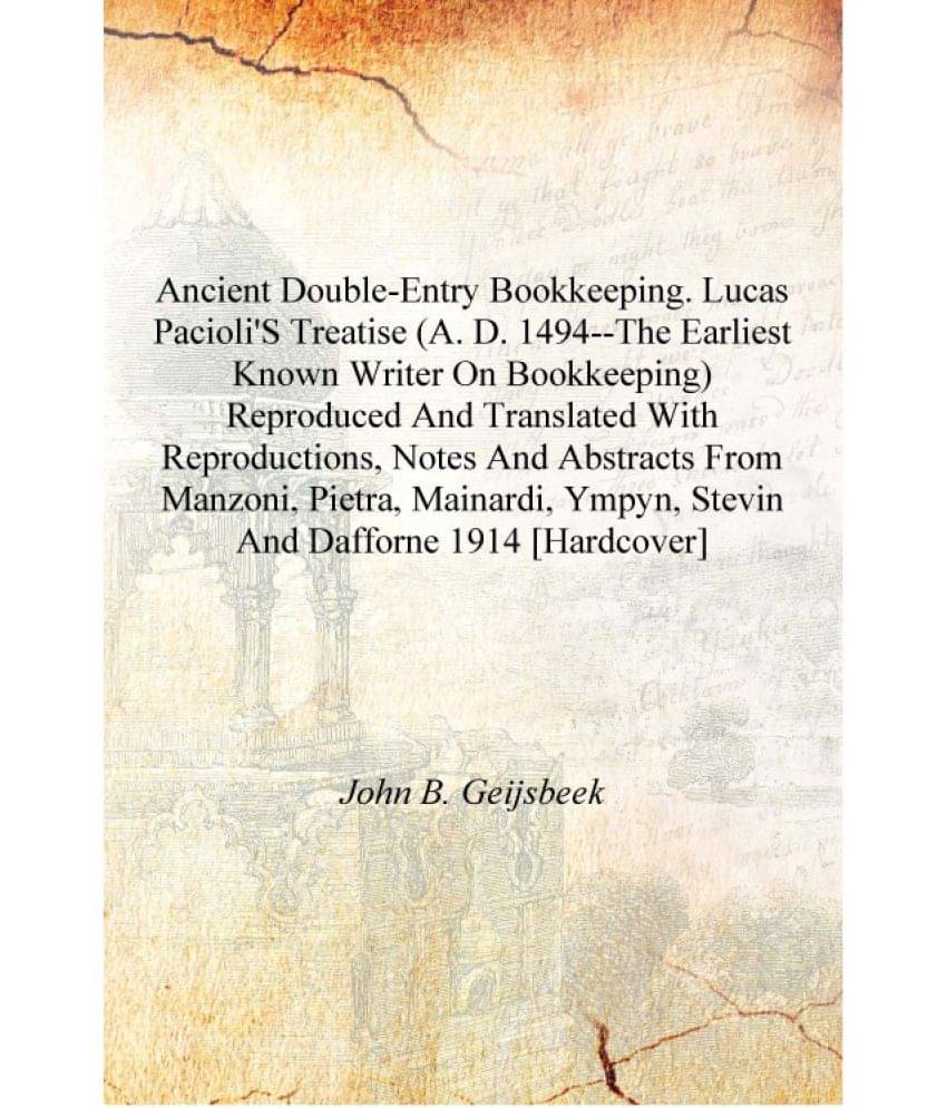     			Ancient double-entry bookkeeping. Lucas Pacioli's treatise (A. D. 1494--the earliest known writer on bookkeeping) reproduced a..