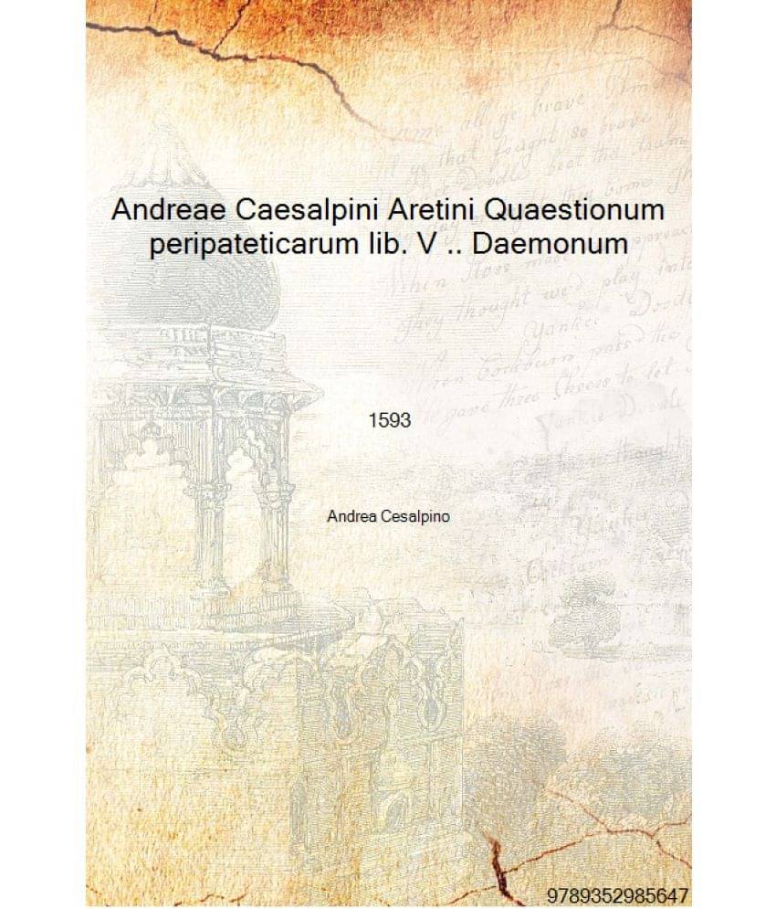     			Andreae Caesalpini Aretini Quaestionum peripateticarum lib. V .. Daemonum 1593 [Hardcover]