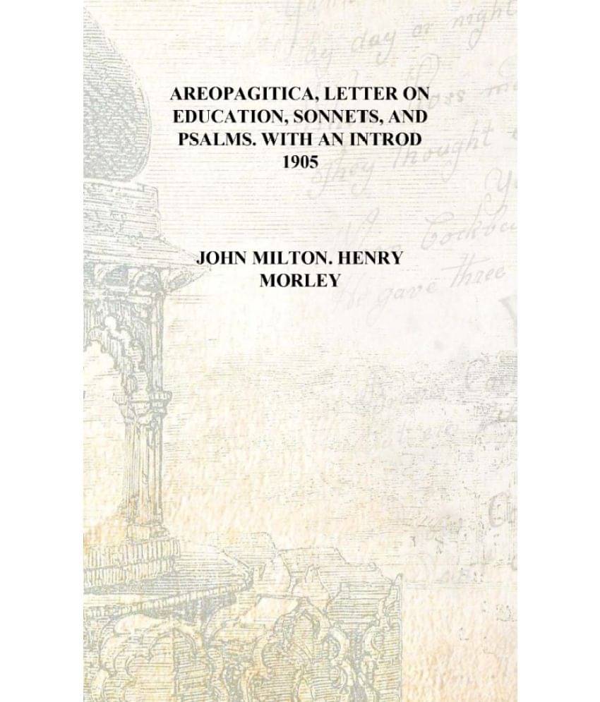     			Areopagitica, Letter on education, Sonnets, and Psalms. With an introd 1905 [Hardcover]