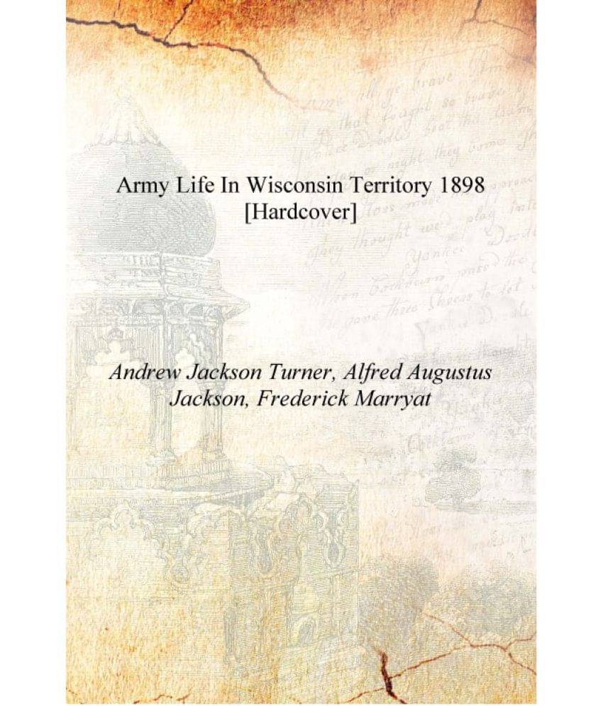     			Army life in Wisconsin Territory 1898 [Hardcover]
