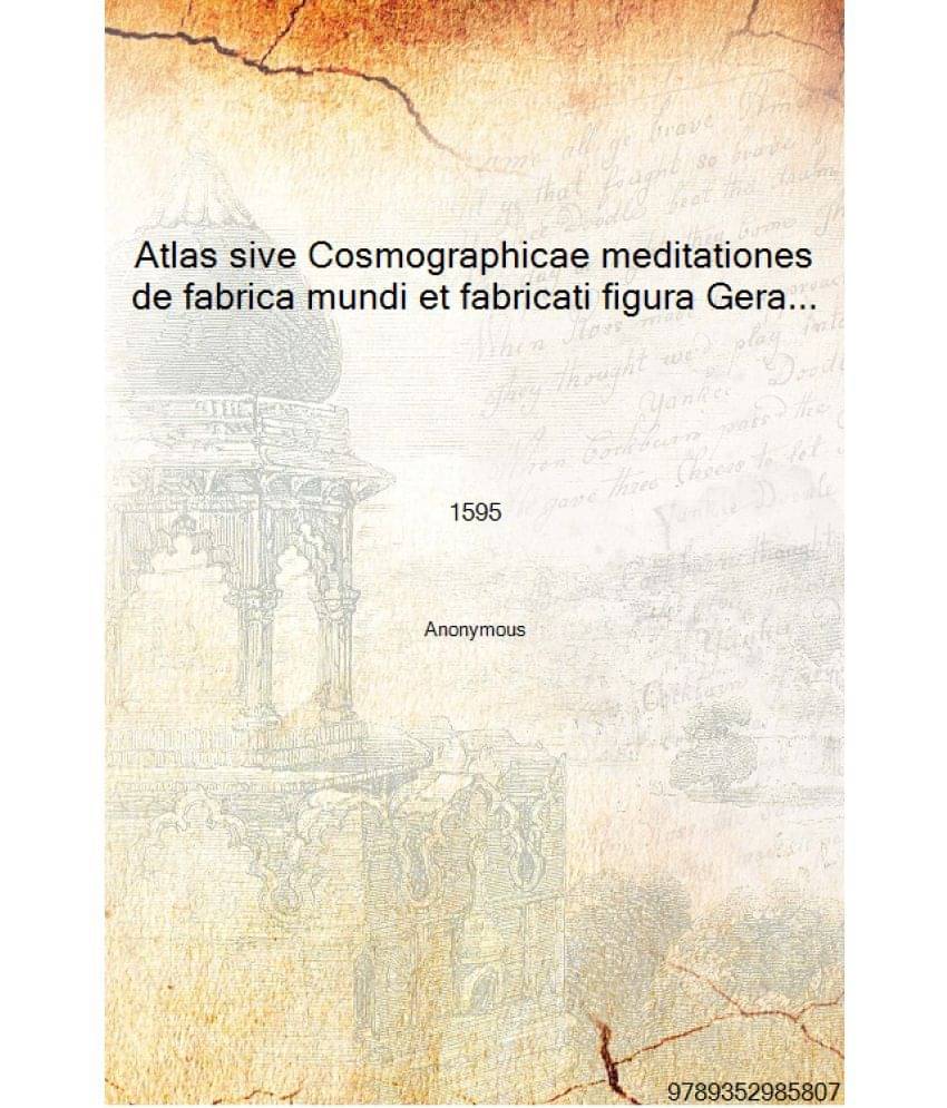     			Atlas sive Cosmographicae meditationes de fabrica mundi et fabricati figura Gerardo Mercatore, autore 1595 [Hardcover]