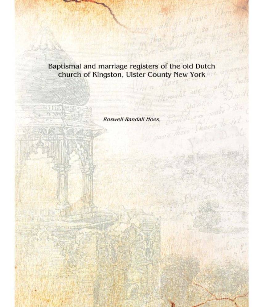     			Baptismal and marriage registers of the old Dutch church of Kingston, Ulster County New York 1891 [Hardcover]