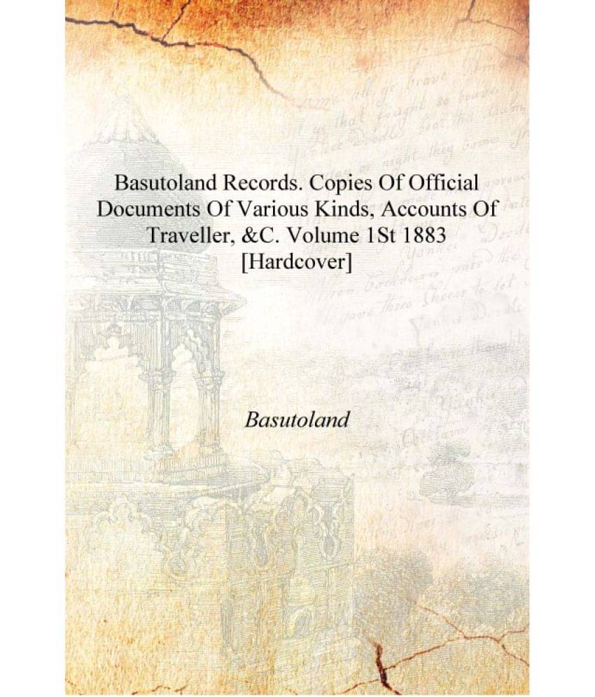    			Basutoland records. Copies of official documents of various kinds, accounts of traveller, &c. Volume 1st 1883 [Hardcover]