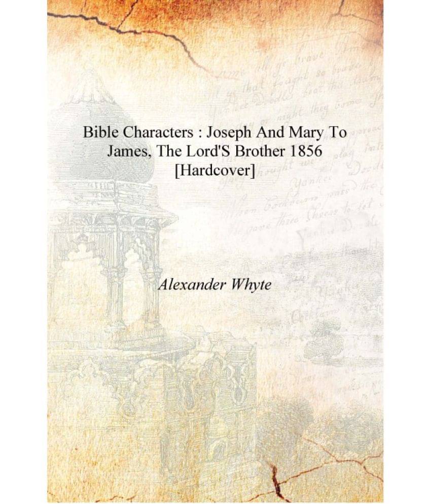     			Bible characters : Joseph and Mary to James, the Lord's brother 1856 [Hardcover]