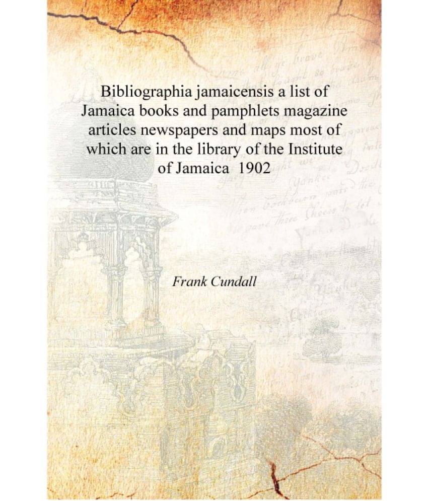 Bibliographia jamaicensis a list of Jamaica books and pamphlets magazine articles newspapers and maps most of which are in the.. Bibliographia jamaicensis a list of Jamaica books and pamphlets magazine articles newspapers and maps most of which are in the..