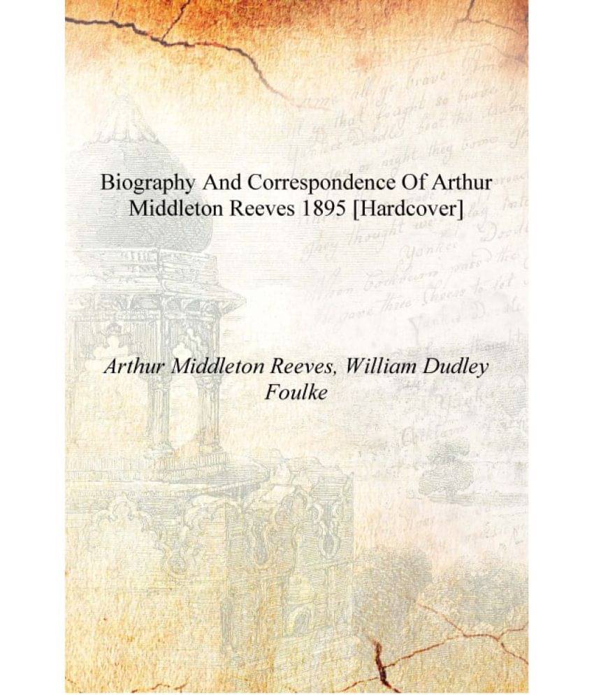     			Biography and correspondence of Arthur Middleton Reeves 1895 [Hardcover]