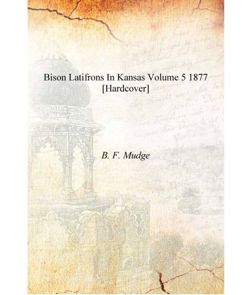     			Bison Latifrons in Kansas Volume 5 1877 [Hardcover]