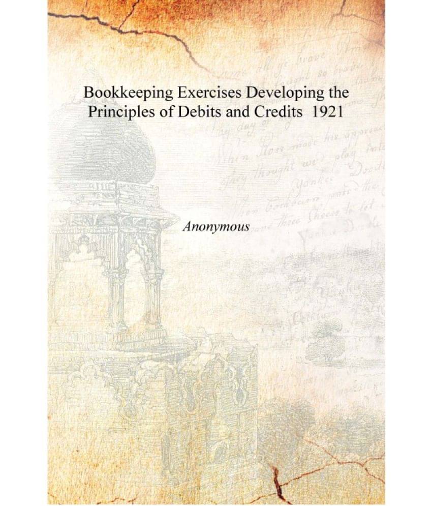     			Bookkeeping Exercises Developing the Principles of Debits and Credits 1921 [Hardcover]