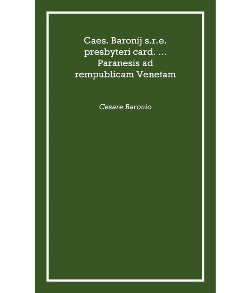     			Caes. Baronij s.r.e. presbyteri card. ... Paranesis ad rempublicam Venetam 1606 [Hardcover]