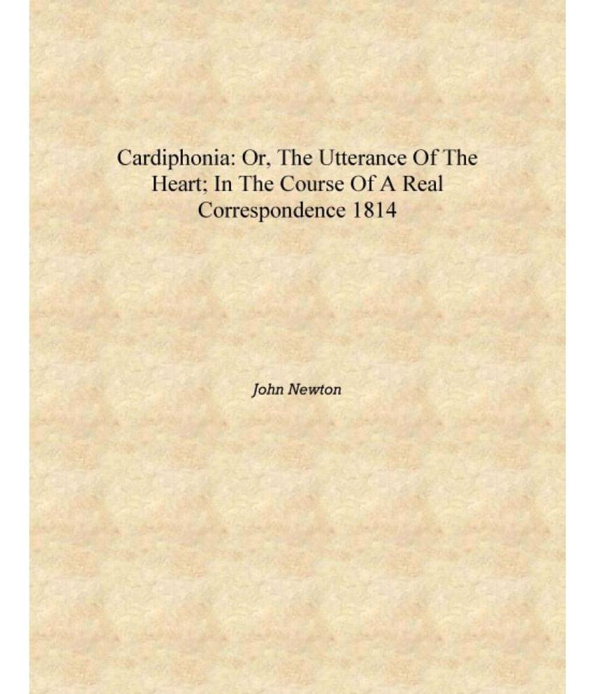     			Cardiphonia: or, The utterance of the heart; in the course of a real correspondence 1814 [Hardcover]