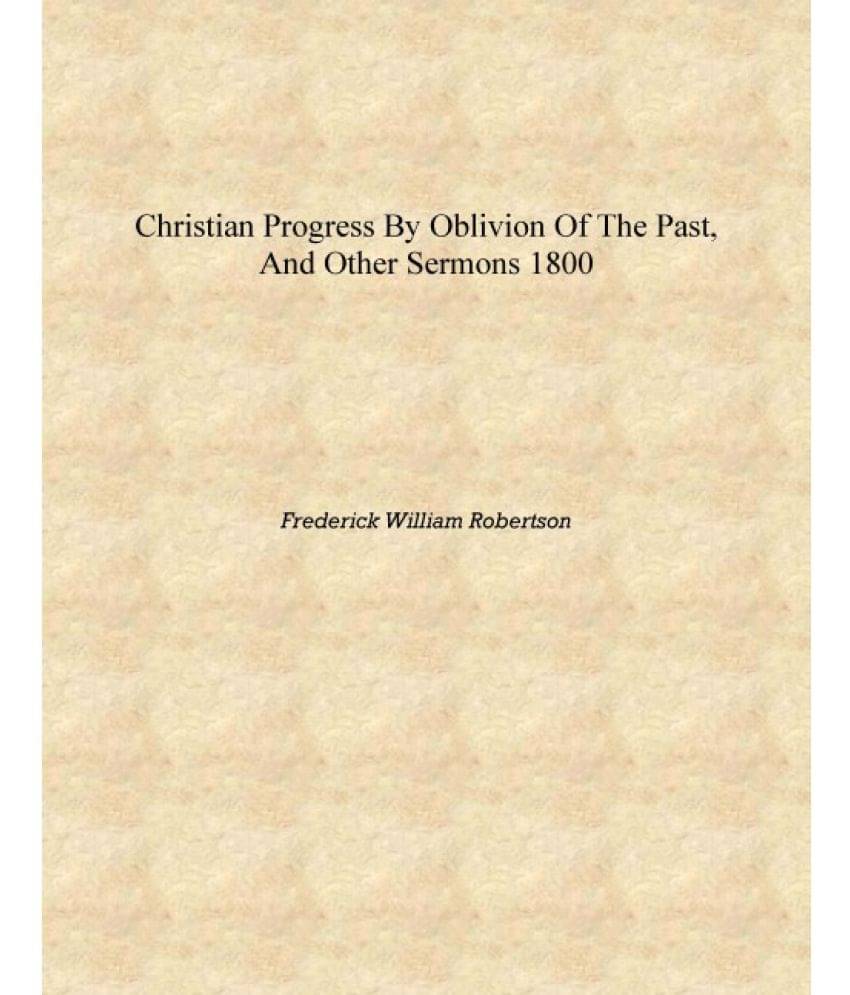     			Christian progress by oblivion of the past, and other sermons 1800 [Hardcover]