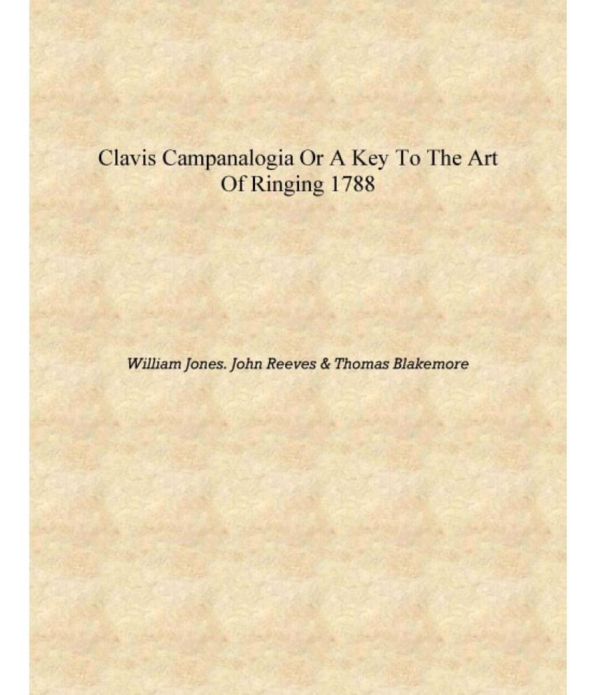     			Clavis campanalogia or A key to the art of ringing 1788 [Hardcover]