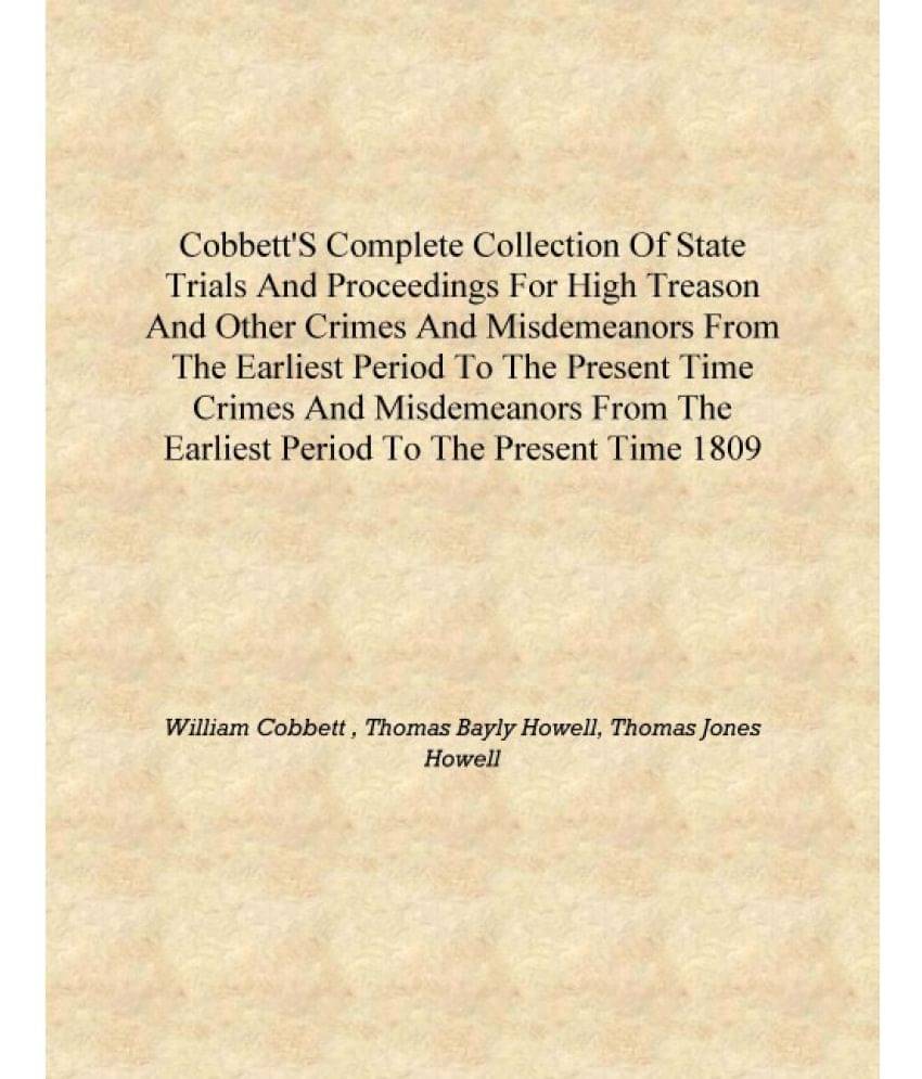     			Cobbett's Complete Collection Of State Trials And Proceedings For High Treason And Other Crimes And Misdemeanors From The Earl..