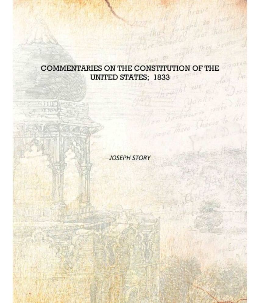     			Commentaries on the Constitution of the United States; 1833 [Hardcover]