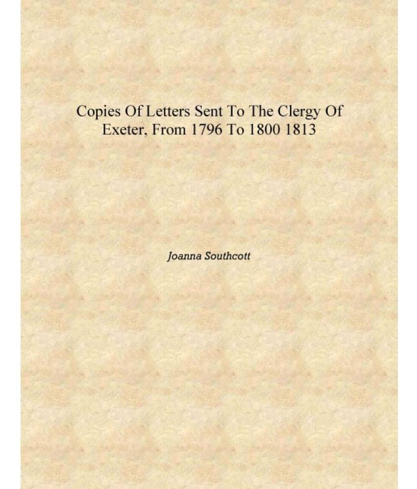     			Copies of letters sent to the clergy of Exeter, from 1796 to 1800 1813 [Hardcover]