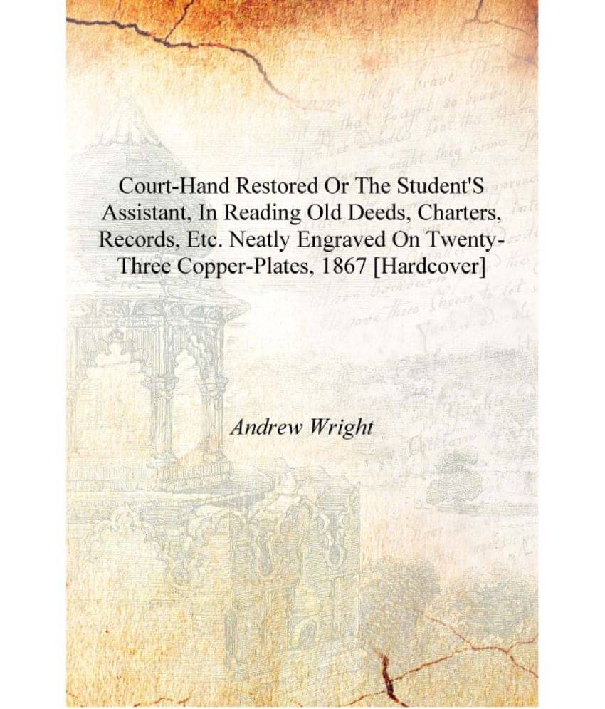 Court-hand restored or The student's assistant, in reading old deeds, charters, records, etc. Neatly engraved on twenty-three .. Court-hand restored or The student's assistant, in reading old deeds, charters, records, etc. Neatly engraved on twenty-three ..