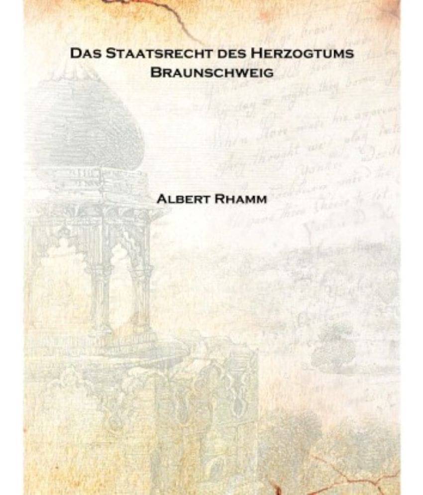     			Das Staatsrecht des Herzogtums Braunschweig Volume 4 1908 [Hardcover]