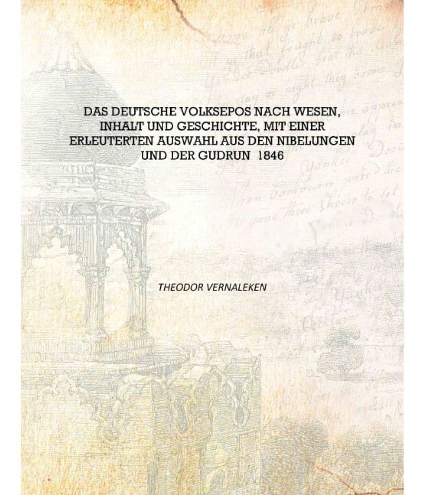     			Das deutsche volksepos nach wesen, inhalt und geschichte, mit einer erleuterten auswahl aus den Nibelungen und der Gudrun 1846..