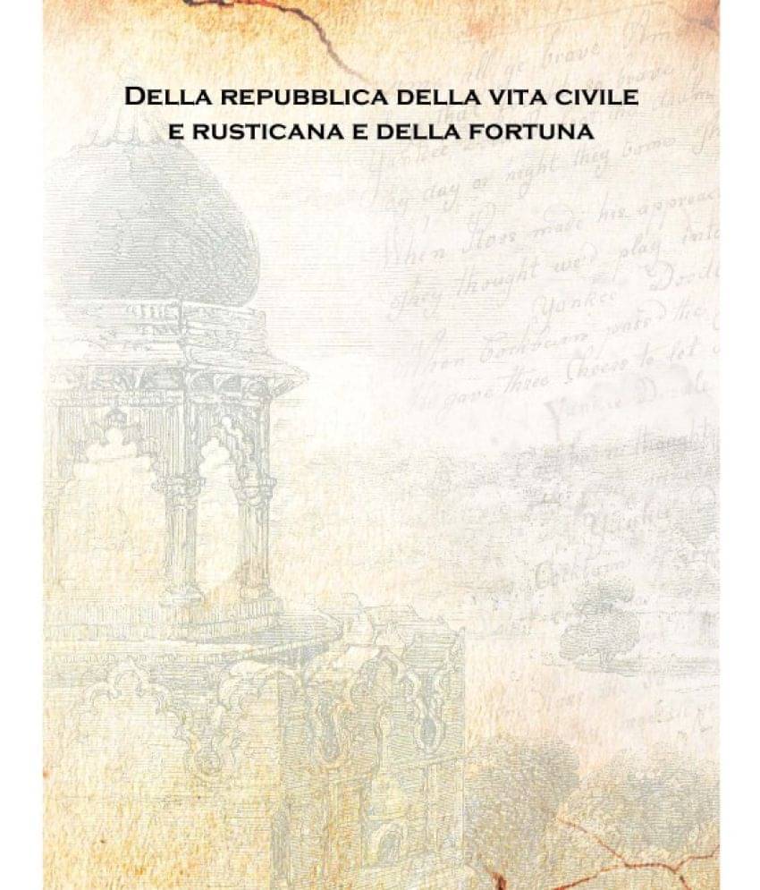     			Della repubblica della vita civile e rusticana e della fortuna 1515 [Hardcover]