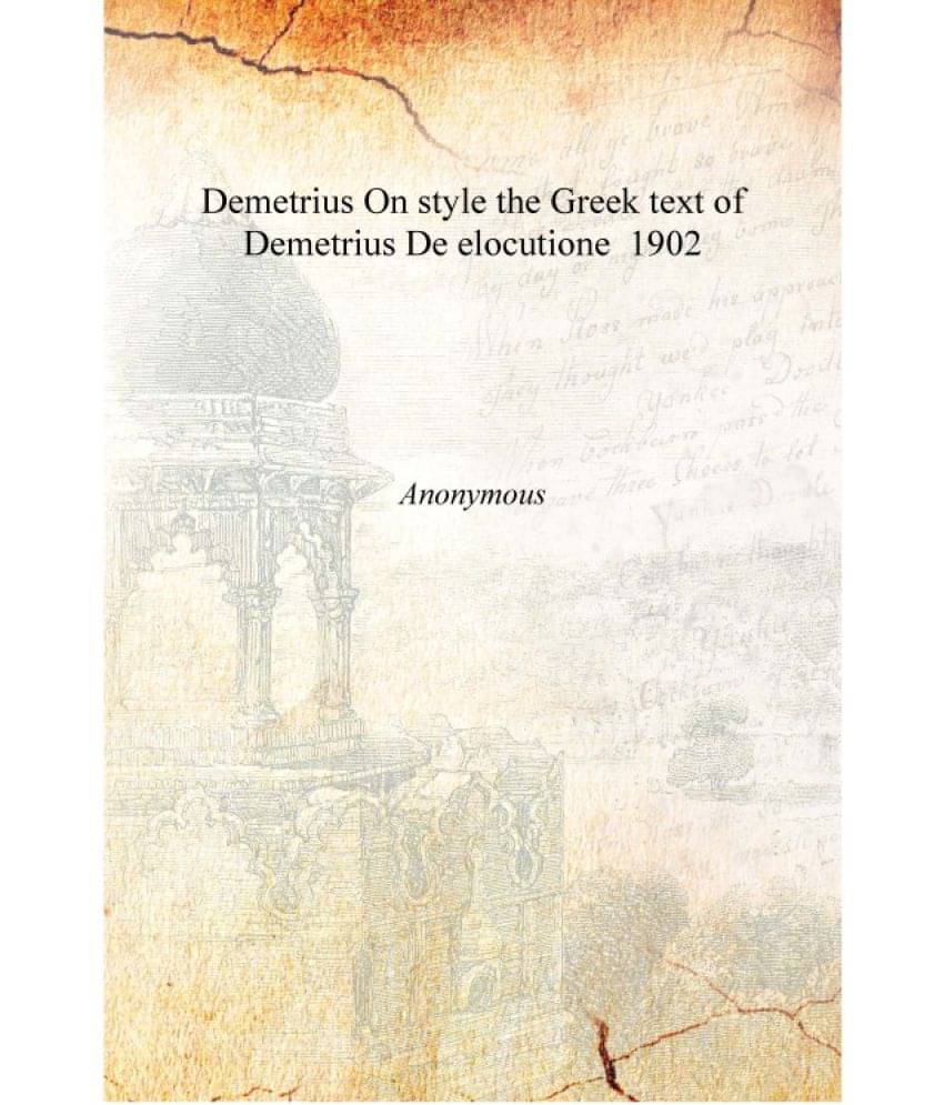     			Demetrius On style the Greek text of Demetrius De elocutione 1902 [Hardcover]