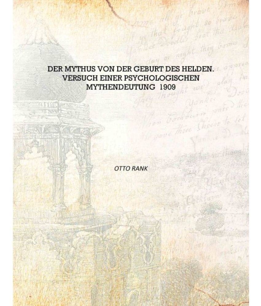     			Der Mythus von der Geburt des Helden. Versuch einer psychologischen Mythendeutung 1909 [Hardcover]