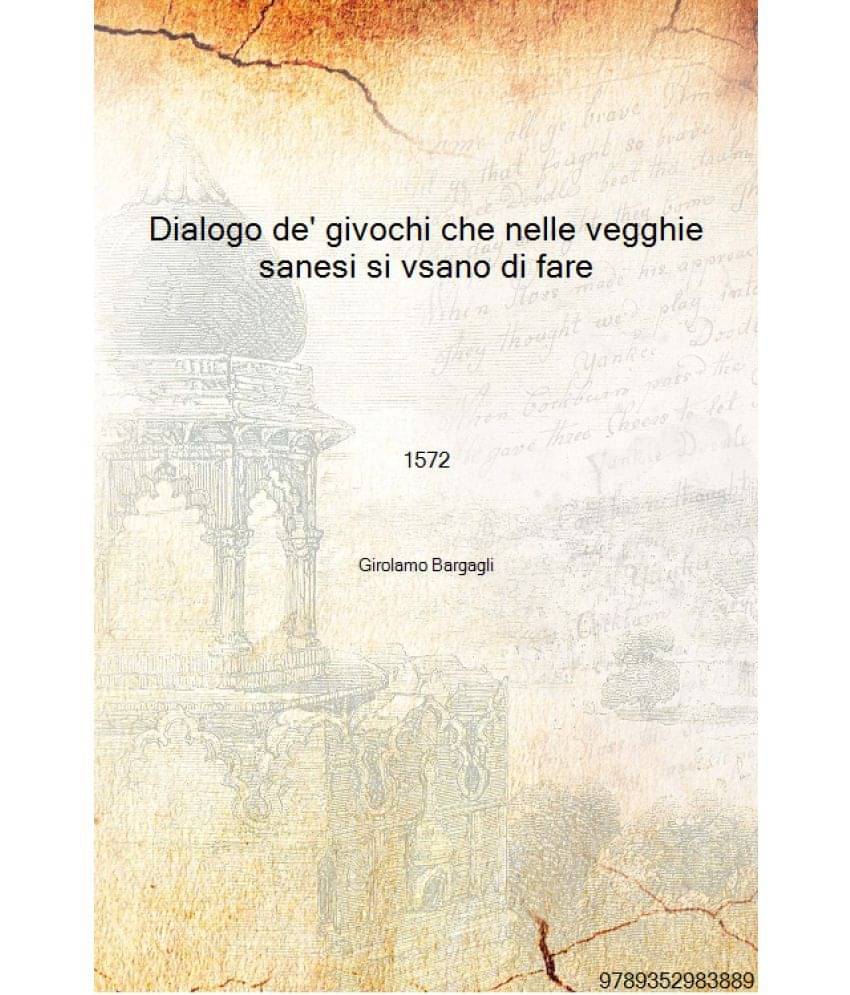     			Dialogo de' givochi che nelle vegghie sanesi si vsano di fare 1572 [Hardcover]