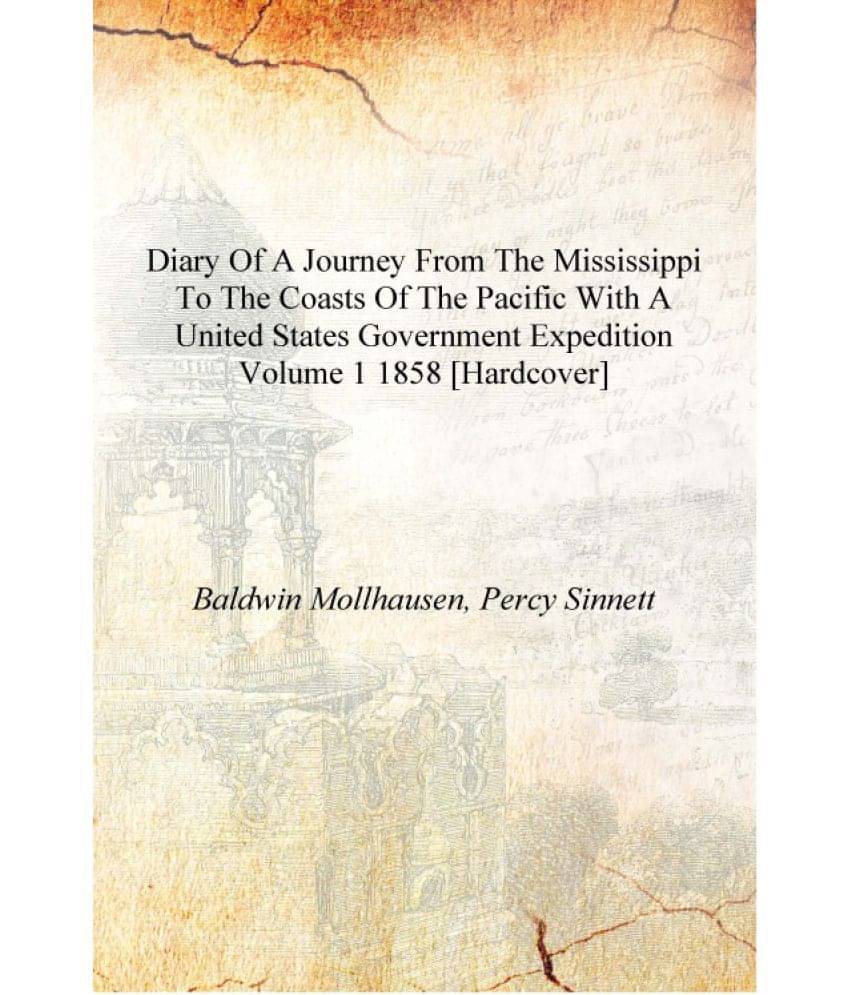     			Diary of a journey from the Mississippi to the coasts of the Pacific with a United States government expedition Volume 1 1858 ..