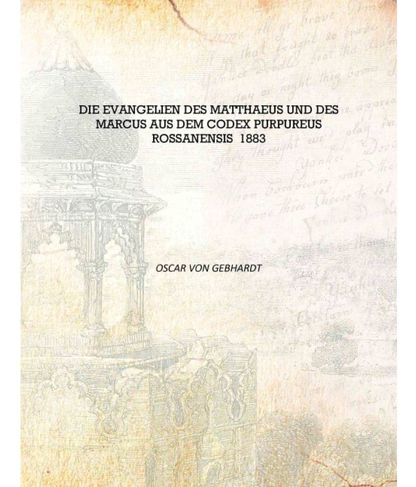     			Die Evangelien des Matthaeus und des Marcus aus dem Codex purpureus rossanensis 1883 [Hardcover]