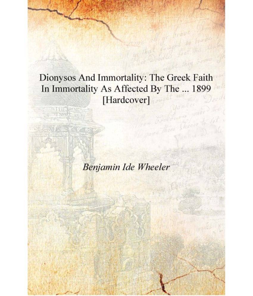     			Dionysos and Immortality: The Greek Faith in Immortality as Affected by the ... 1899 [Hardcover]