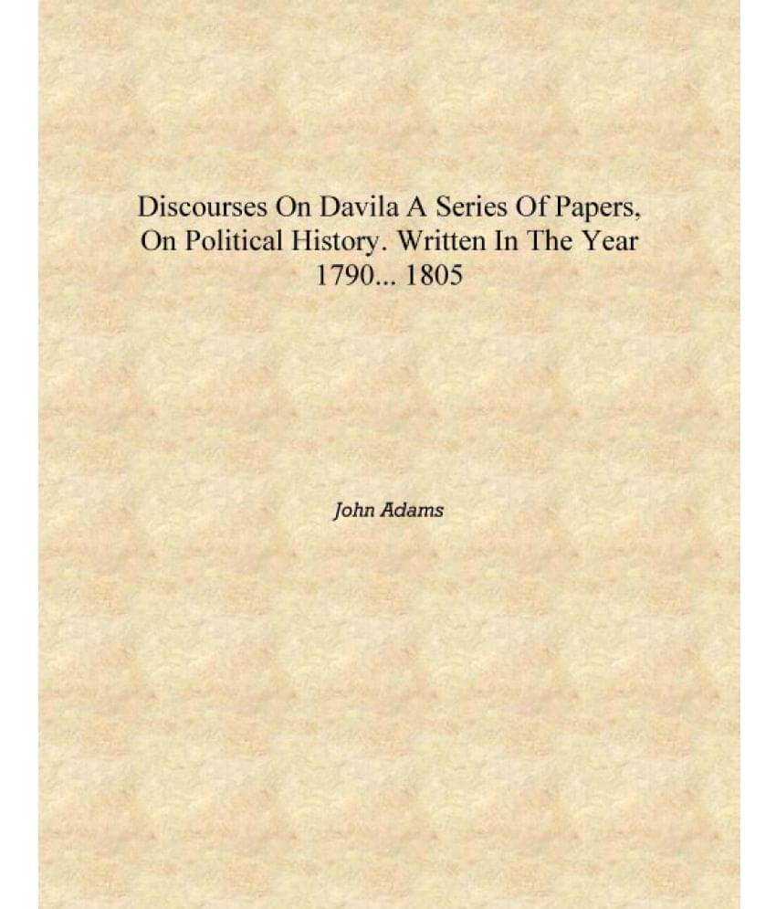     			Discourses on Davila a series of papers, on political history. Written in the year 1790... 1805 [Hardcover]