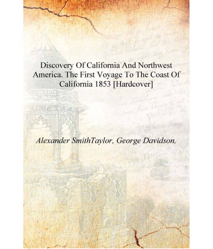    			Discovery of California and northwest America. The first voyage to the coast of California 1853 [Hardcover]