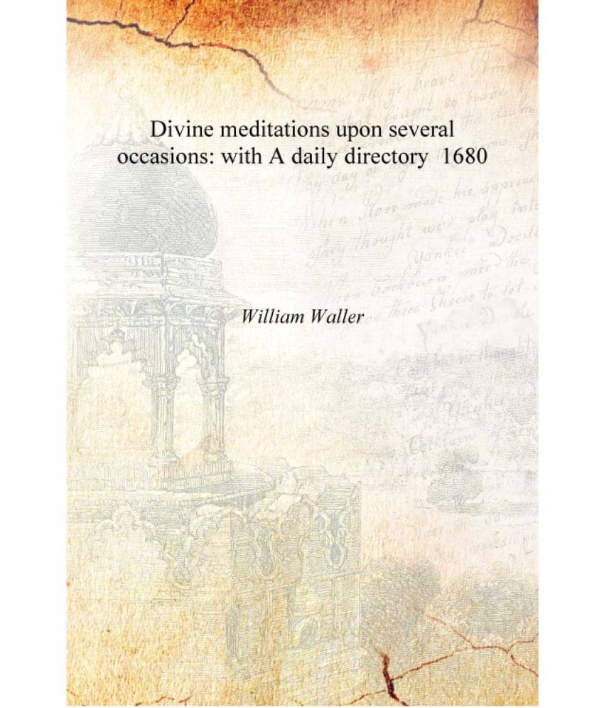     			Divine meditations upon several occasions: with A daily directory 1680 [Hardcover]