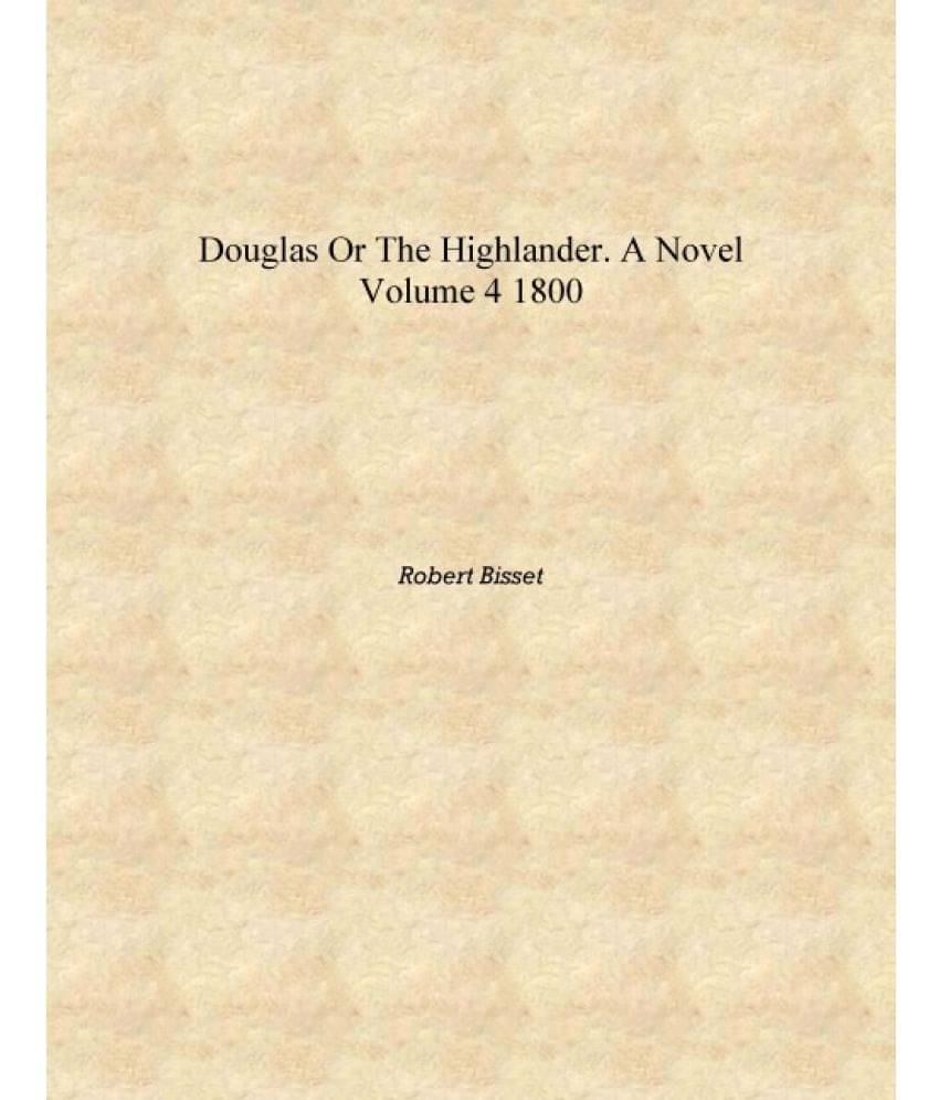     			Douglas or The highlander. A novel Volume 4 1800 [Hardcover]
