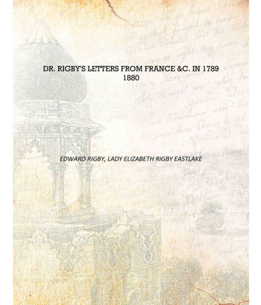    			Dr. Rigby's Letters From France &C. In 1789 1880 [Hardcover]