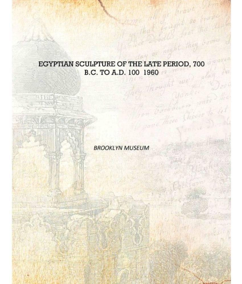     			Egyptian sculpture of the late period, 700 B.C. to A.D. 100 1960 [Hardcover]