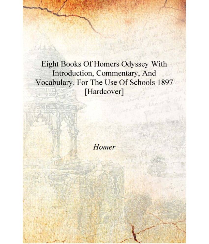     			Eight books of Homers Odyssey with introduction, commentary, and vocabulary. For the use of schools 1897 [Hardcover]