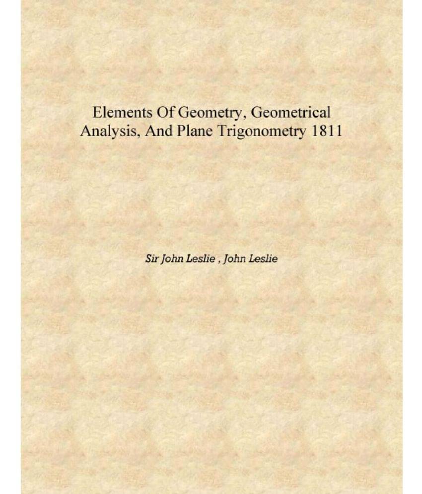     			Elements of Geometry, Geometrical Analysis, and Plane Trigonometry 1811 [Hardcover]