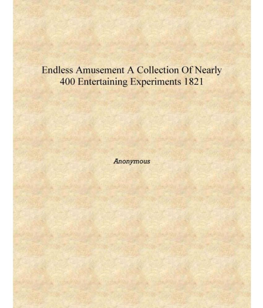     			Endless Amusement A Collection of Nearly 400 Entertaining Experiments 1821 [Hardcover]