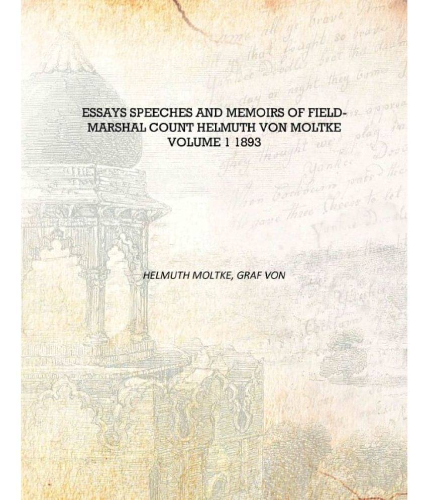     			Essays speeches and memoirs of Field-Marshal Count Helmuth von Moltke Volume 1 1893 [Hardcover]